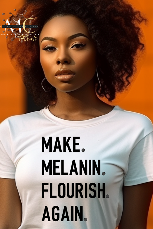 Make Melanin Flourish Again Tee